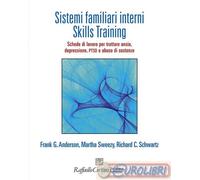SISTEMI FAMILIARI INTERNI. SKILLS TRAINING. - ANDERSON FRANK G., SWEEZY MARTHA