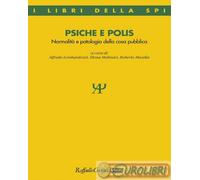 9788832857849 A.A.V.V. Psiche e polis. Normalit e patologia della cosa pubblica