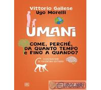9788832857917 Ugo Morelli Umani. Come, perché, da quanto tempo e fino a quando?
