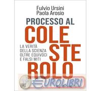 9788832858990 Paola Arosio Processo al colesterolo. La veritË della scienza oltr