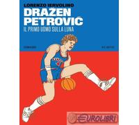 Dražen Petrović. Il primo uomo sulla Luna