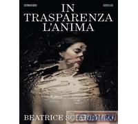 9788832973778 Beatrice Sciarrillo In trasparenza l'anima 66thand2nd