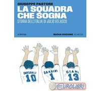 La Squadra Che Sogna. Storia Dell'Italia Di Julio Velas - - 2024