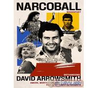 9788832974539 David Arrowsmith Narcoball. Amore, morte e calcio nella Colombia d