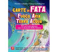 Carte di Fata. Fuoco Aria Terra Acqua. Ediz. illustrata. Con 32 carte