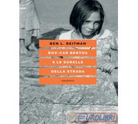 9788833022994 Ben Reitman Box-car Bertha e le sorelle della strada Elèuthera