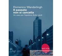 Il passato non si cancella. Un caso per l'ispettrice Anita Landi - Wanderl...