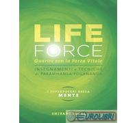 9788833320854 Shivani Lucki Life force. I super poteri della mente. Guarire con