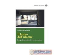 9788833351797 Mario Schermi Il lavoro dell'educare. Lungo il cammino del crescer
