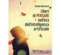 9788833361529 Sergio Motolese Liberi di pensare nell'era dell'intelligenza artif