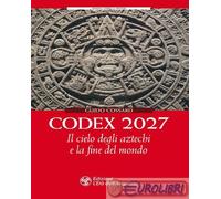 9788833361963 Guido Cossard Codex 2027. Il cielo degli aztechi e la fine del mon