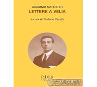Libri Giacomo Matteotti - Lettere A Velia
