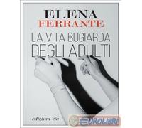 9788833571683 Elena Ferrante La vita bugiarda degli adulti E/O
