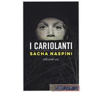 I cariolanti [Paperback] Naspini, Sacha