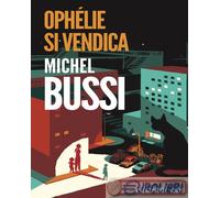 Libri Michel Bussi - Ophelie Si Vendica