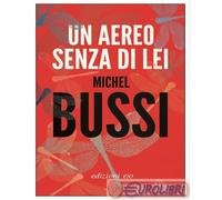 Libri Michel Bussi - Un Aereo Senza Di Lei