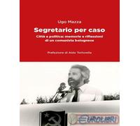 9788833647593 Ugo Mazza Segretario per caso. Città e politica: memorie e rifless