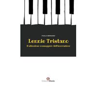 Lennie Tristano. Il Silenzioso Messaggero Dell’Innovazione - - 2024