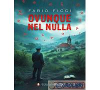 9788833817309 Fabio Ficci Ovunque nel nulla Edizioni Efesto