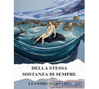 9788833876788 Leandro Barsotti Della stessa sostanza di sempre. Ediz. integrale