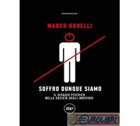 9788833894461 Marco Rovelli Soffro dunque siamo. Il disagio psichico nella socie