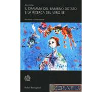 9788833918914 MILLER ALICE DRAMMA DEL BAMBINO DOTATO E LA RICERCA D BOLLATI B