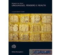 9788833929675 Benjamin Lee Whorf Linguaggio, pensiero e realtà Bollati Boringhie