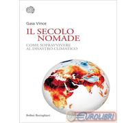 Libri Vince Gaia - Il Secolo Nomade. Come Sopravvivere Al Disastro Climatico