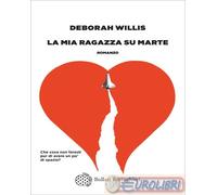 Libri Deborah Willis - La Mia Ragazza Su Marte