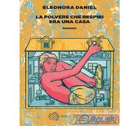 9788833943855 Eleonora Daniel La polvere che respiri era una casa Bollati Boring
