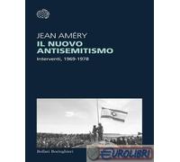 9788833944081 Jean Améry Il nuovo antisemitismo. Interventi, 1969-1978 Bollati B