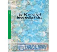 9788833946528 Anthony Zee Le 10 migliori idee della fisica. Le basi per capire l