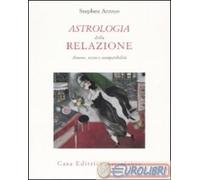 9788834015438 Stephen Arroyo Astrologia della relazione. Amore, sesso e compatib