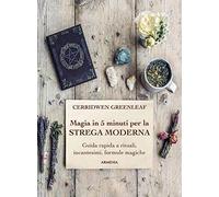 Magia in 5 minuti per la strega moderna. Guida rapida a rituali, incantesimi, formule magiche