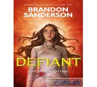 9788834441657 Brandon Sanderson Defiant. Continua a lottare Armenia