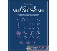 9788834441718 Mark B. Jackson Sigilli e simboli pagani. Guida illustrata alla si