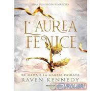 9788834442029 Raven Kennedy L'aurea fenice. Re Mida e la gabbia dorata Armenia