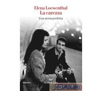 9788834603468 Elena Loewenthal La carezza. Una storia perfetta La nave di Teseo