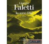 9788834606087 Giorgio Faletti Io sono Dio La nave di Teseo