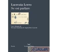 9788834617403 Lucrezia Lerro Se osi parlare La nave di Teseo