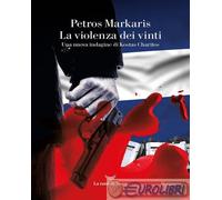 9788834617755 Petros Markaris La violenza dei vinti. Una nuova indagine di Kosta