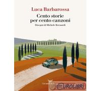 9788834617953 Luca Barbarossa Cento storie per cento canzoni La nave di Teseo
