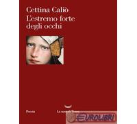 9788834618134 Cettina Caliò L'estremo forte degli occhi LA NAVE DI TESEO