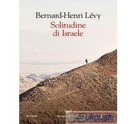 SOLITUDINE DI ISRAELE - LEVY BERNARD-HENRI - La nave di Teseo