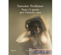 Non c'è posto per l'amore, qui - Trofimov Yaroslav