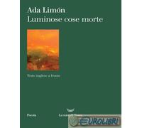 9788834620205 Ada Limn Luminose cose morte. Testo inglese a fronte La nave di T