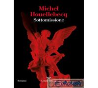 SOTTOMISSIONE - HOUELLEBECQ MICHEL - La nave di Teseo