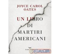 9788834621011 Joyce Carol Oates Un libro di martiri americani La nave di Teseo