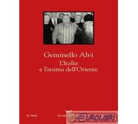 9788834622308 Geminello Alvi L'Italia e l'anima dell'Oriente La nave di Teseo