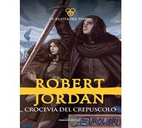 9788834739617 Robert Jordan Crocevia del crepuscolo. La ruota del tempo. Vol. 10